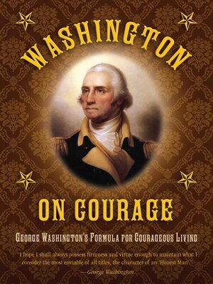 cover image of Washington on Courage: George Washington's Formula for Courageous Living